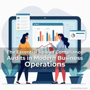 Artistic representation for The Essential Role of Compliance Audits in Modern Business Operations