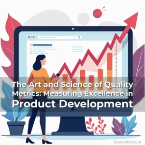 Read more about the article The Art and Science of Quality Metrics: Measuring Excellence in Product Development